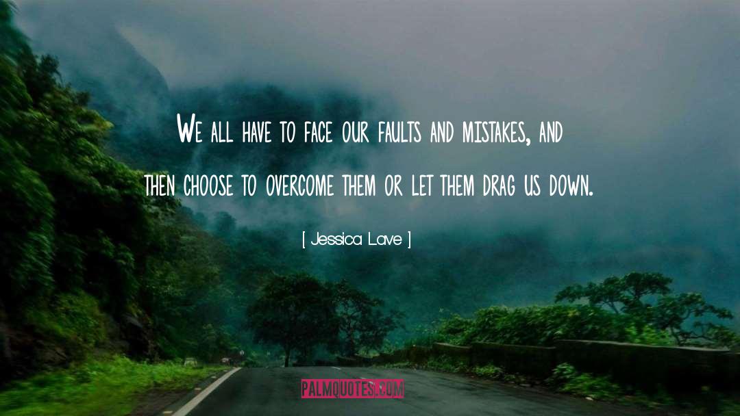 Jessica Lave Quotes: We all have to face