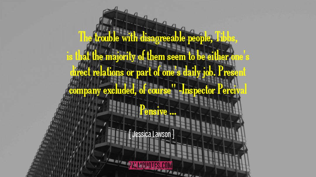 Jessica Lawson Quotes: The trouble with disagreeable people,