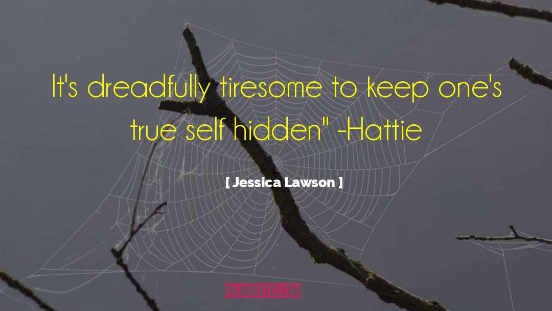 Jessica Lawson Quotes: It's dreadfully tiresome to keep