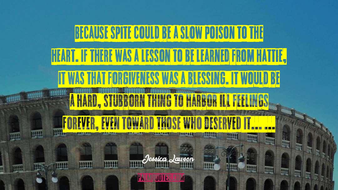 Jessica Lawson Quotes: Because spite could be a