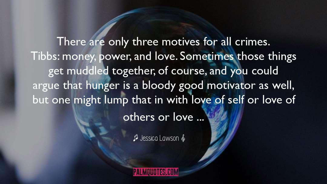 Jessica Lawson Quotes: There are only three motives