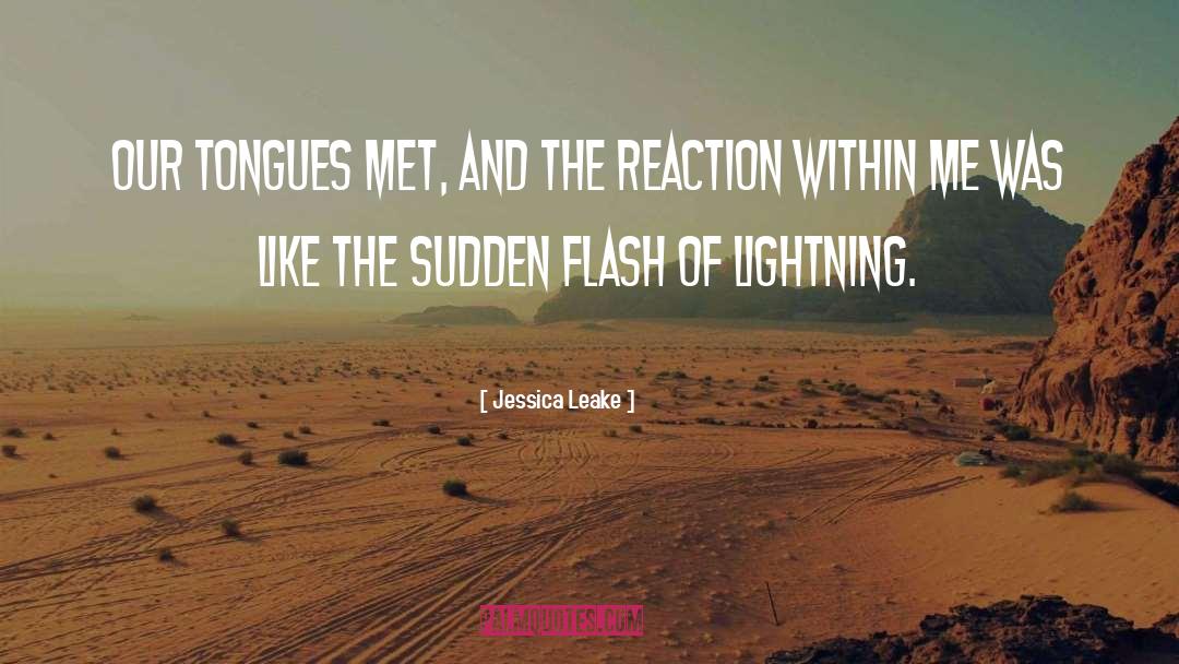 Jessica Leake Quotes: Our tongues met, and the