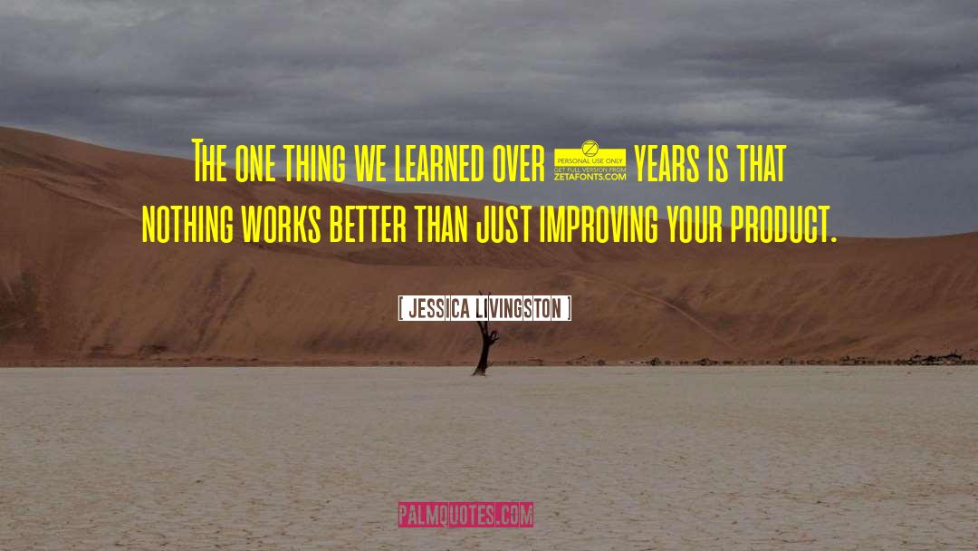Jessica Livingston Quotes: The one thing we learned