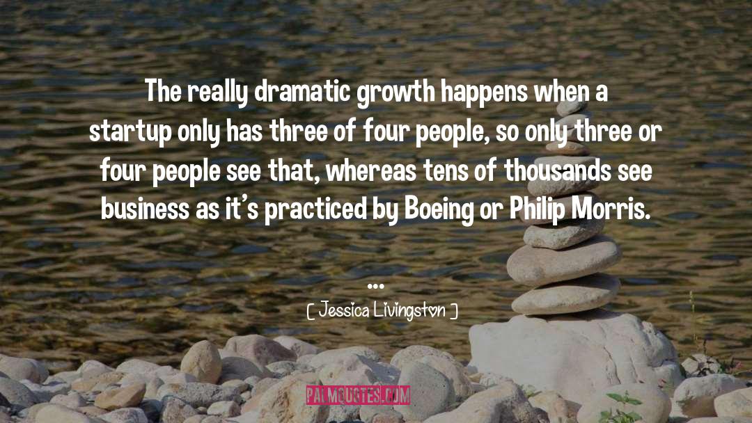 Jessica Livingston Quotes: The really dramatic growth happens