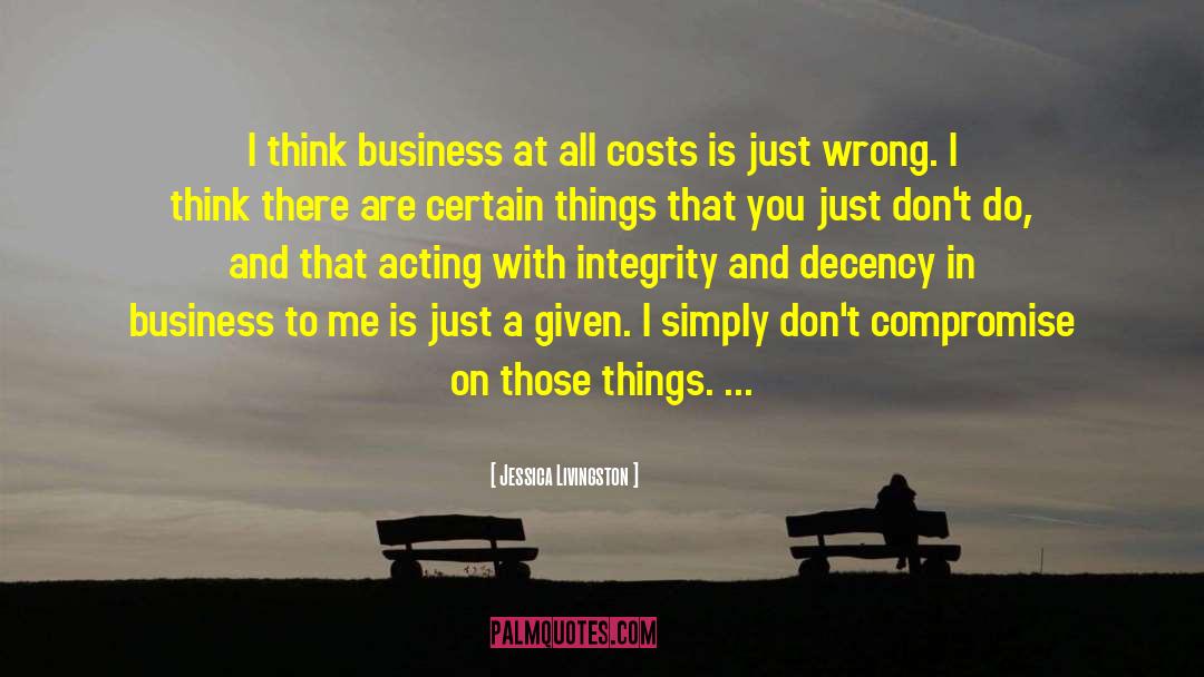 Jessica Livingston Quotes: I think business at all