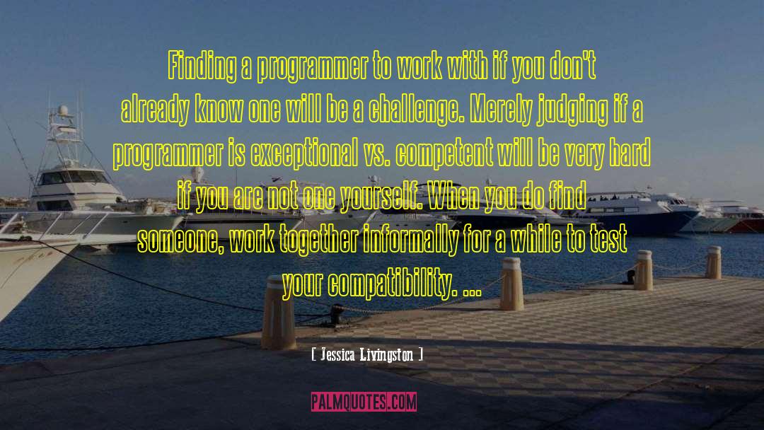 Jessica Livingston Quotes: Finding a programmer to work