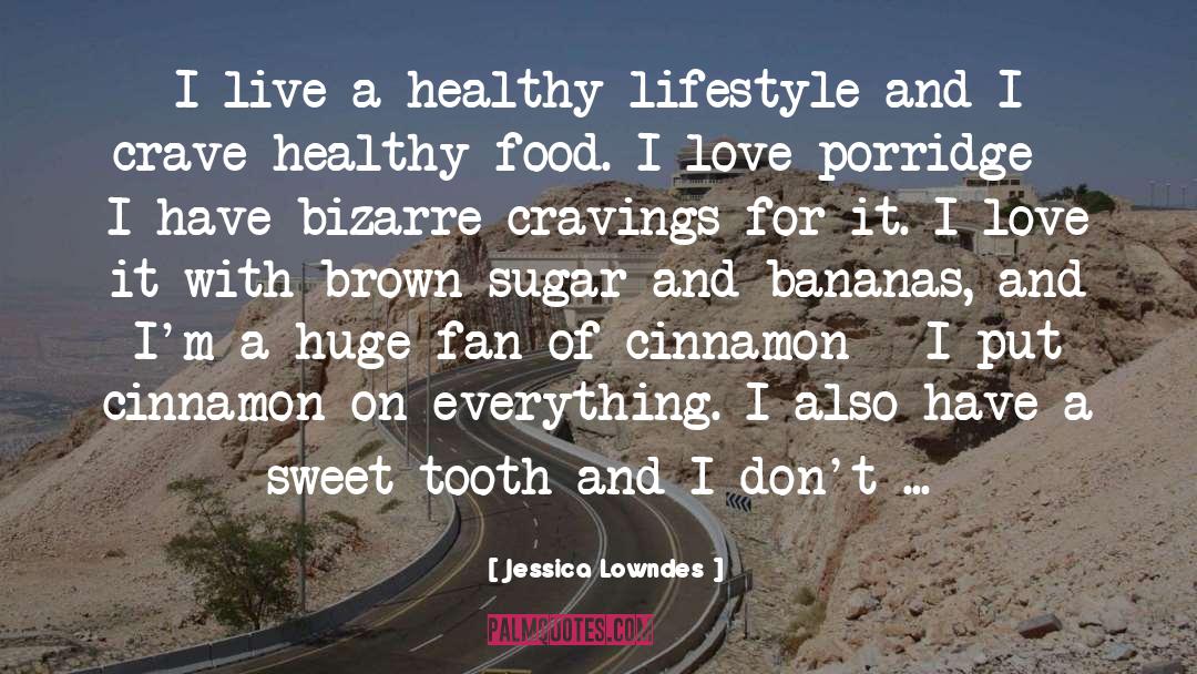 Jessica Lowndes Quotes: I live a healthy lifestyle