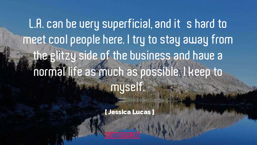 Jessica Lucas Quotes: L.A. can be very superficial,