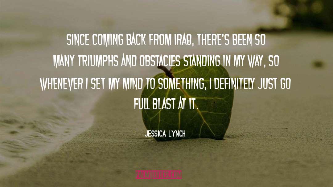 Jessica Lynch Quotes: Since coming back from Iraq,