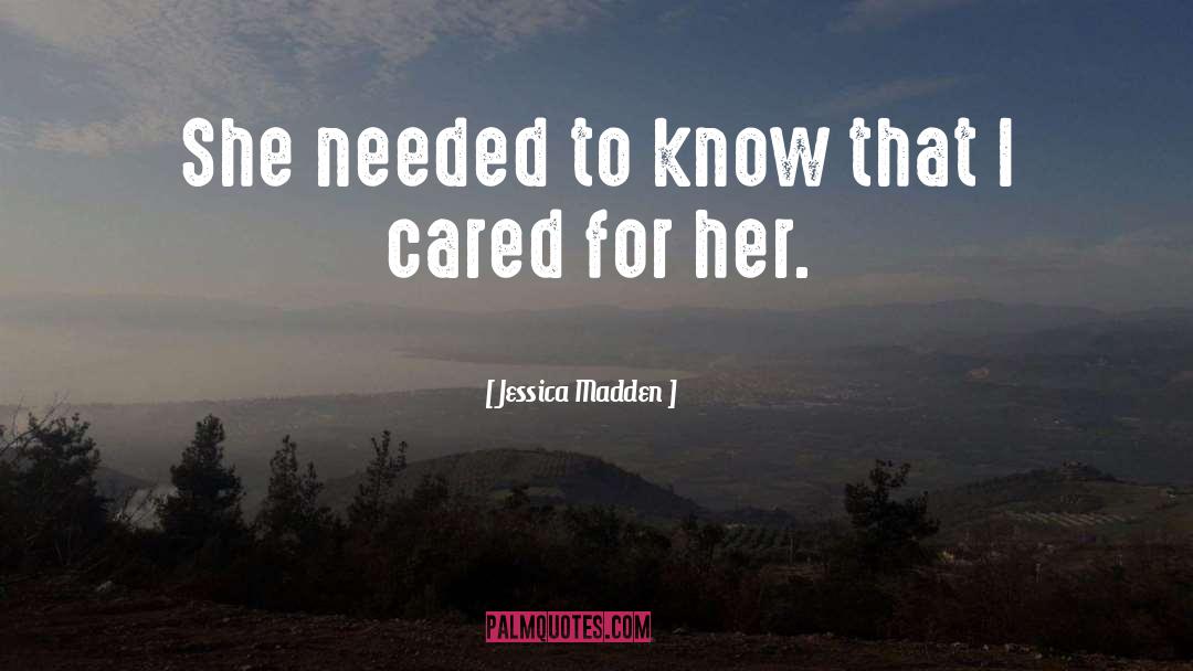 Jessica Madden Quotes: She needed to know that
