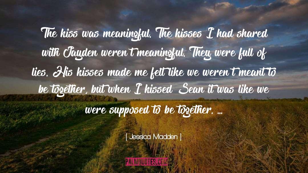 Jessica Madden Quotes: The kiss was meaningful. The