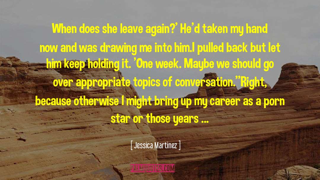 Jessica Martinez Quotes: When does she leave again?'