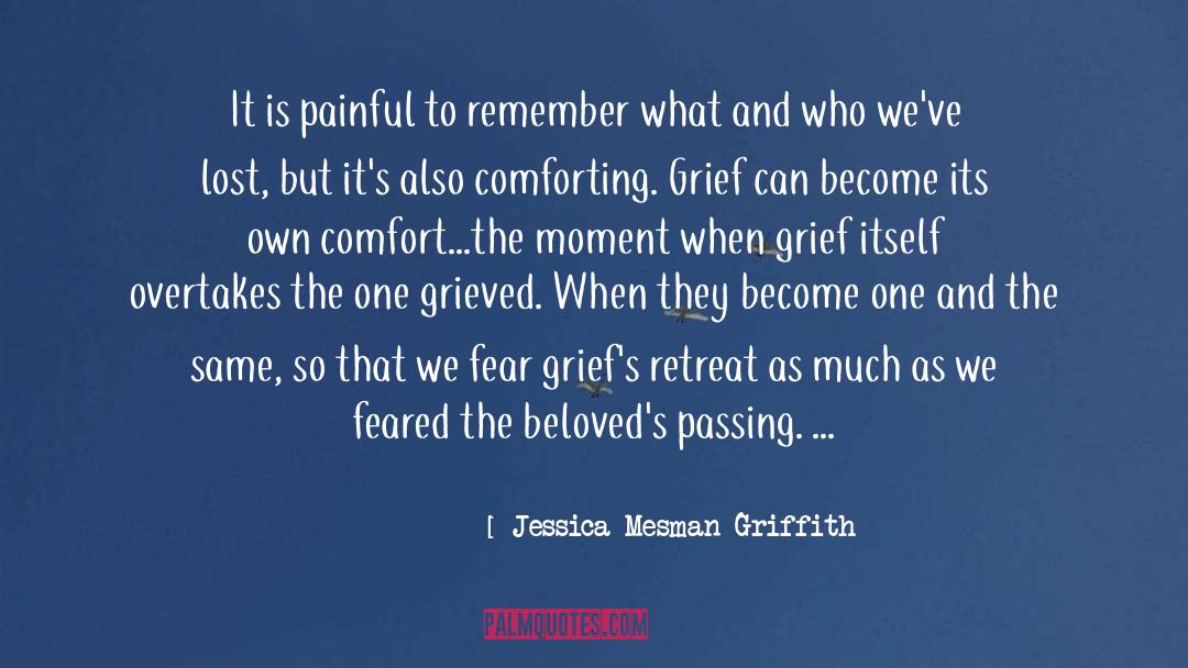 Jessica Mesman Griffith Quotes: It is painful to remember