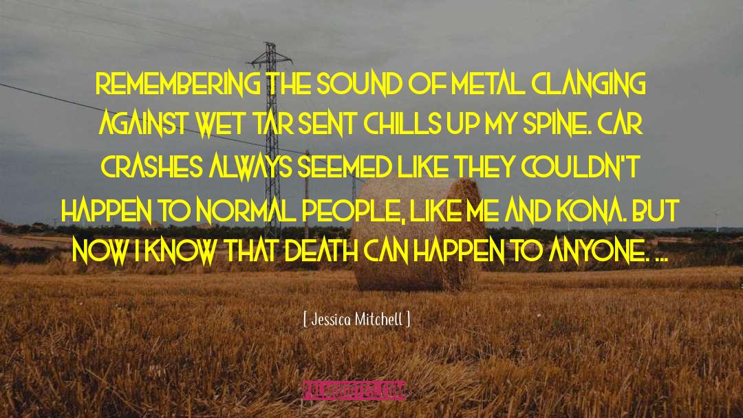 Jessica Mitchell Quotes: Remembering the sound of metal