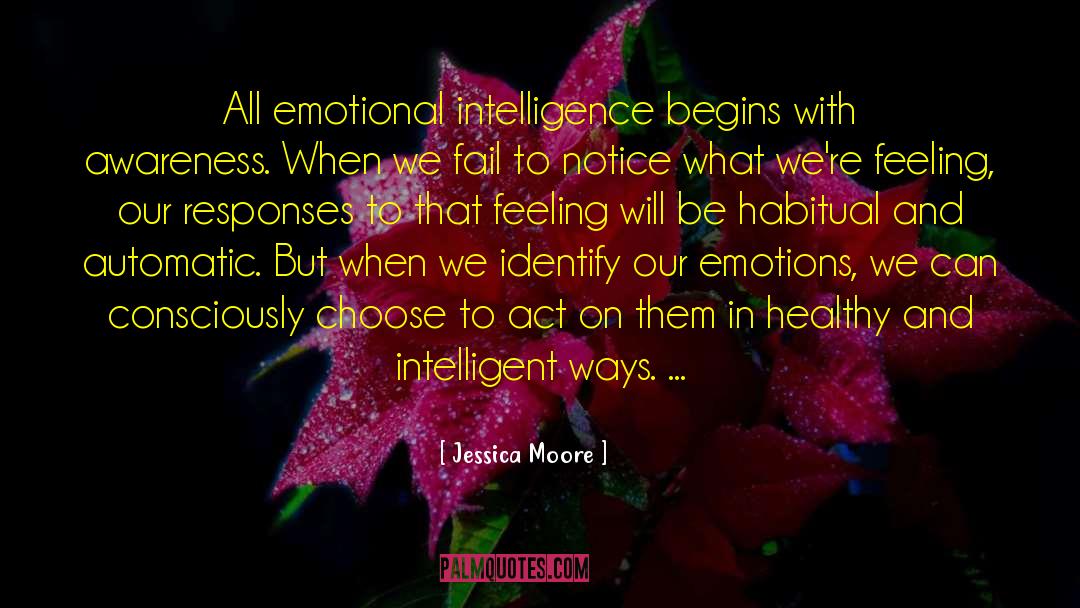 Jessica Moore Quotes: All emotional intelligence begins with