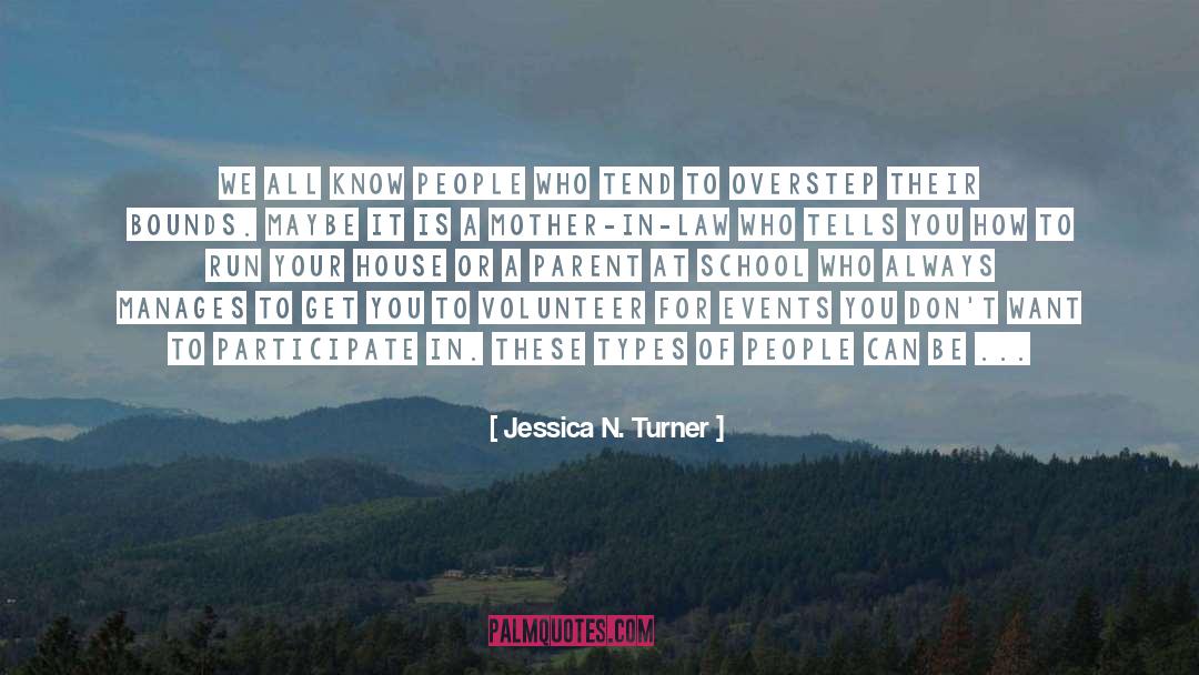 Jessica N. Turner Quotes: We all know people who