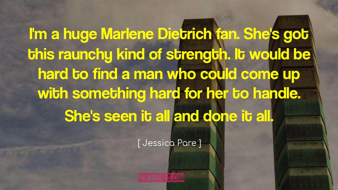 Jessica Pare Quotes: I'm a huge Marlene Dietrich