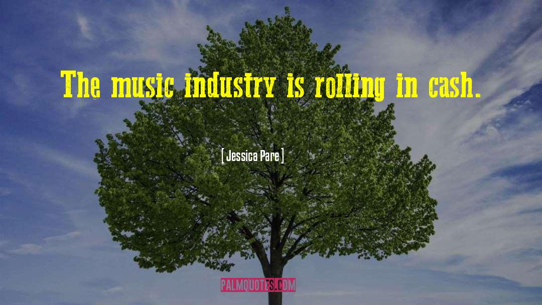 Jessica Pare Quotes: The music industry is rolling