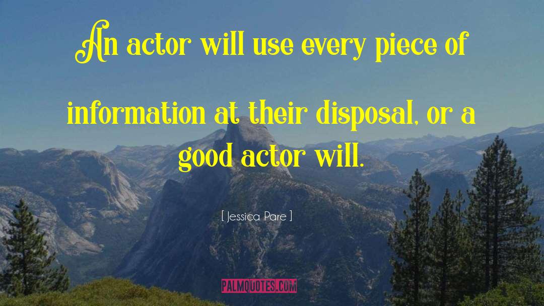 Jessica Pare Quotes: An actor will use every