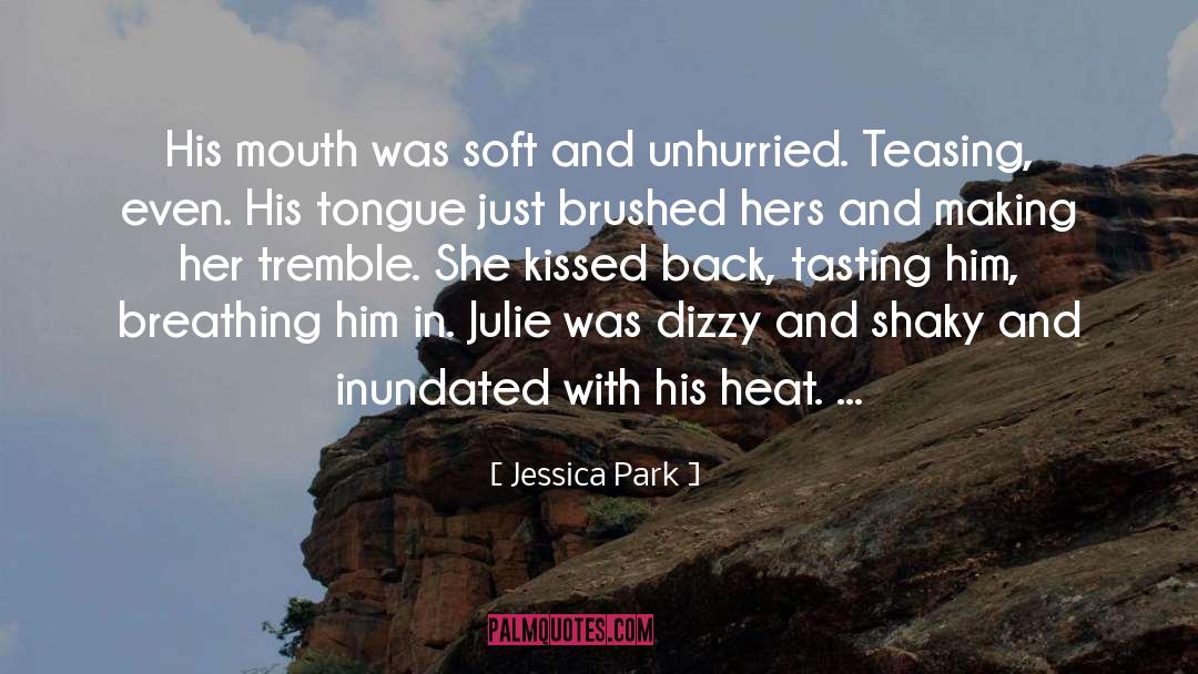 Jessica Park Quotes: His mouth was soft and