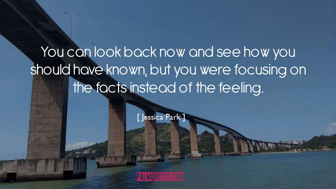 Jessica Park Quotes: You can look back now