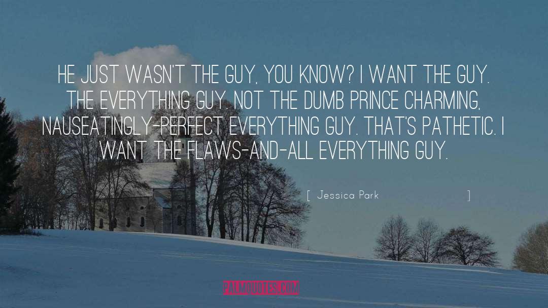 Jessica Park Quotes: He just wasn't the guy,