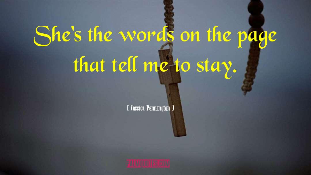 Jessica Pennington Quotes: She's the words on the