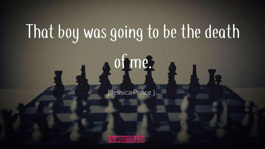 Jessica Prince Quotes: That boy was going to