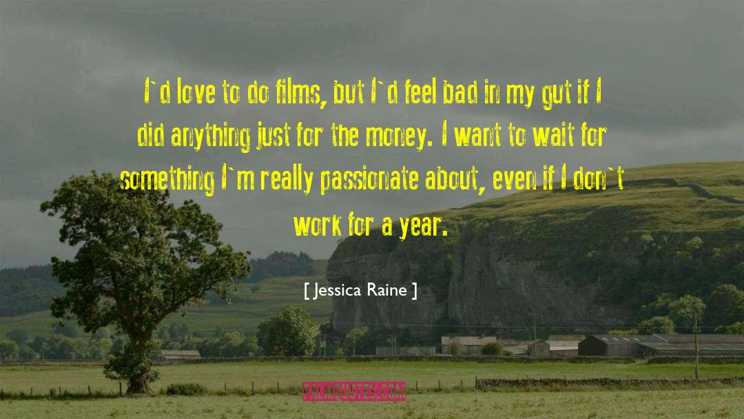 Jessica Raine Quotes: I'd love to do films,
