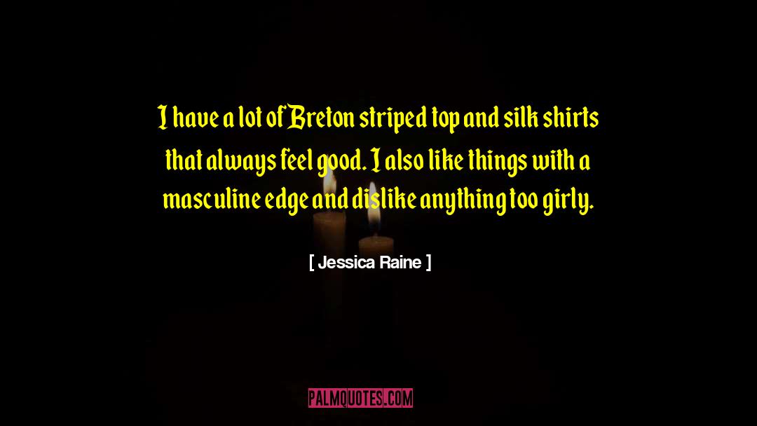Jessica Raine Quotes: I have a lot of