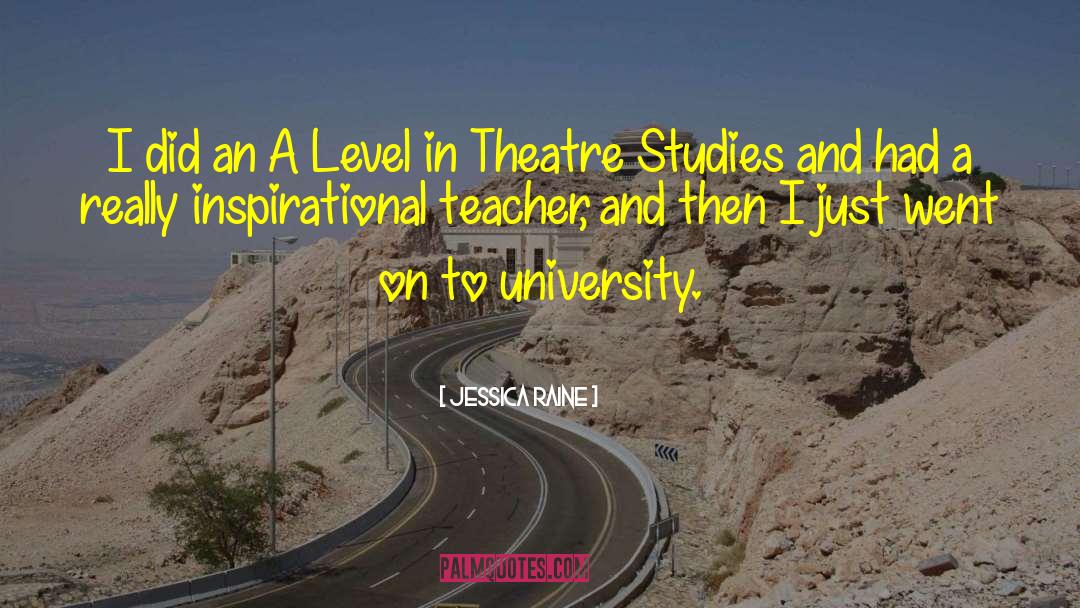 Jessica Raine Quotes: I did an A Level