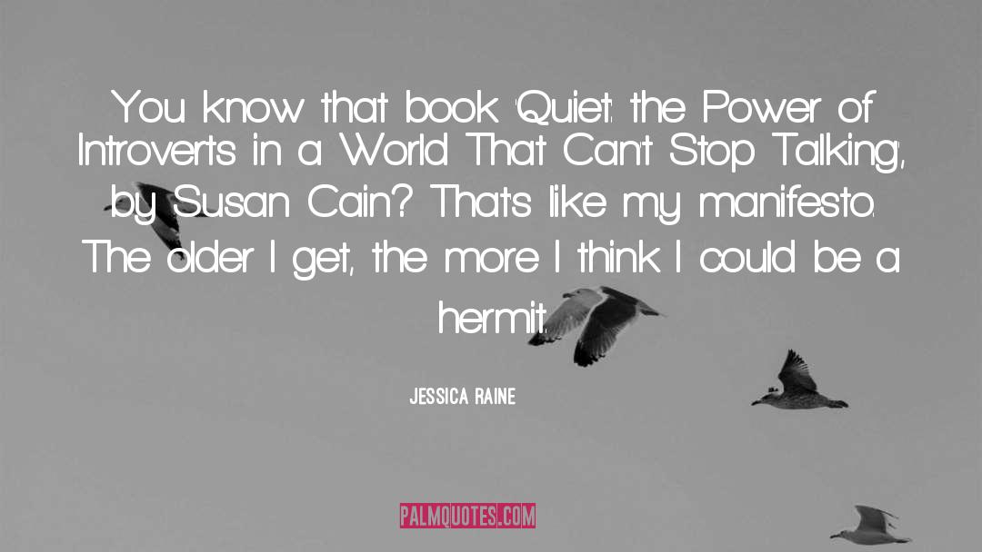 Jessica Raine Quotes: You know that book 'Quiet: