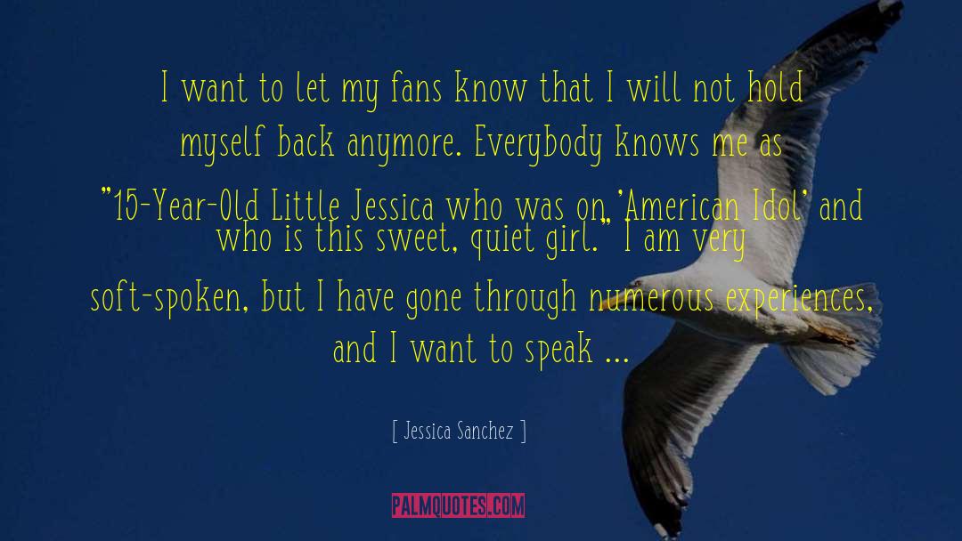 Jessica Sanchez Quotes: I want to let my