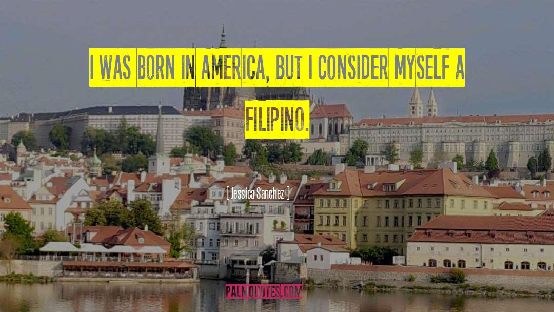 Jessica Sanchez Quotes: I was born in America,