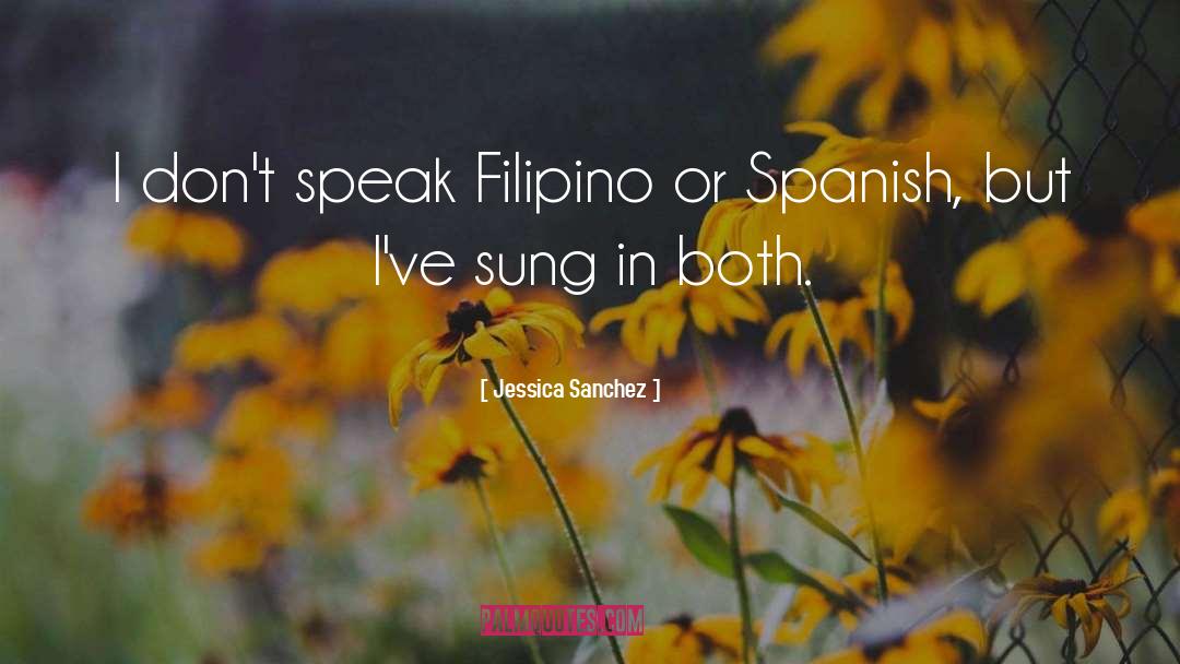 Jessica Sanchez Quotes: I don't speak Filipino or