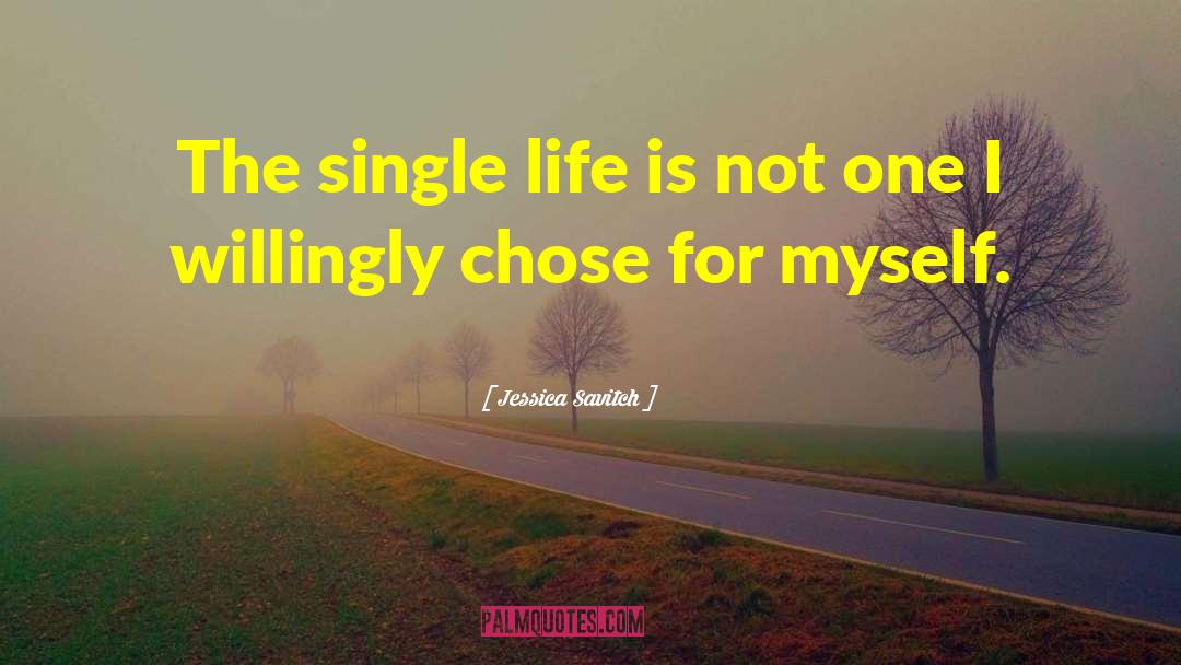 Jessica Savitch Quotes: The single life is not
