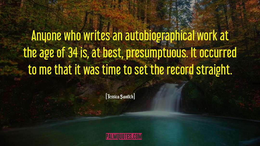 Jessica Savitch Quotes: Anyone who writes an autobiographical
