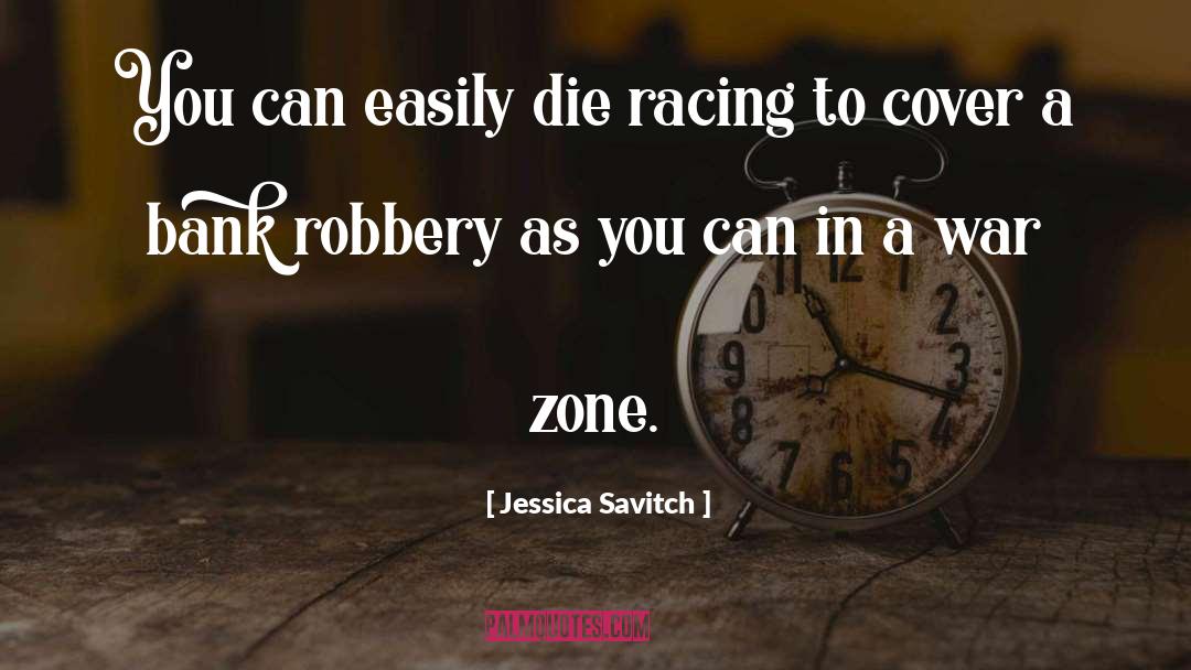 Jessica Savitch Quotes: You can easily die racing
