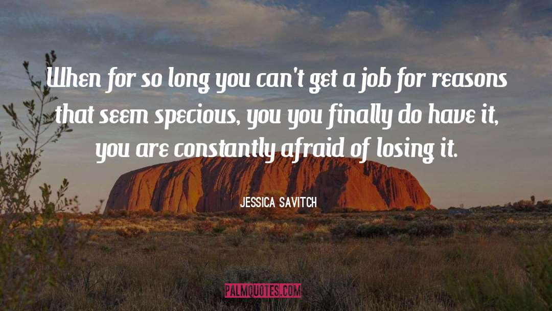 Jessica Savitch Quotes: When for so long you