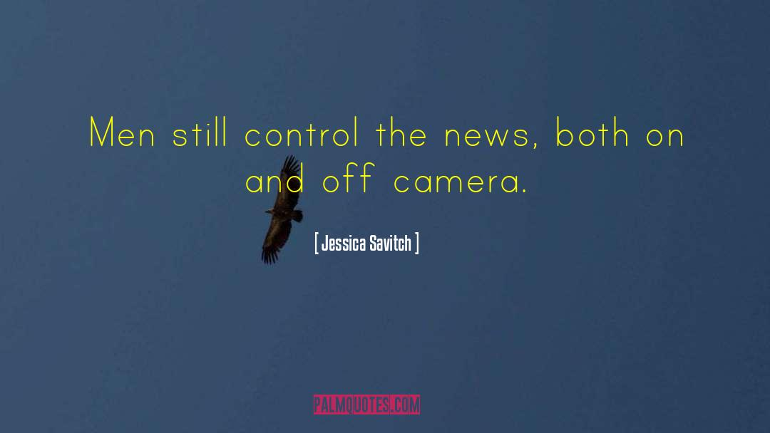 Jessica Savitch Quotes: Men still control the news,