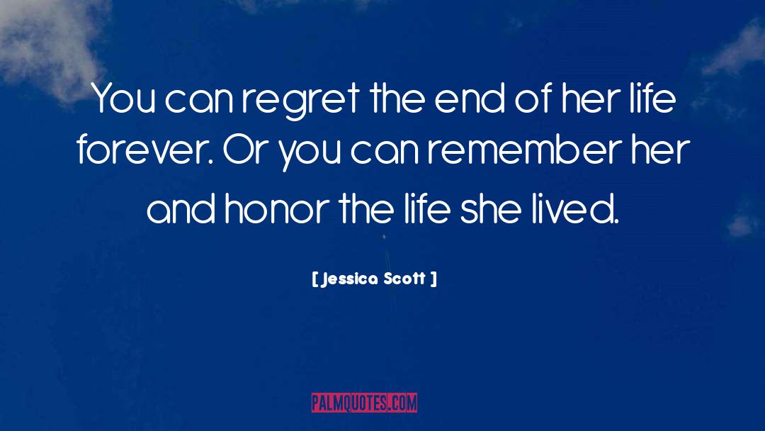 Jessica Scott Quotes: You can regret the end