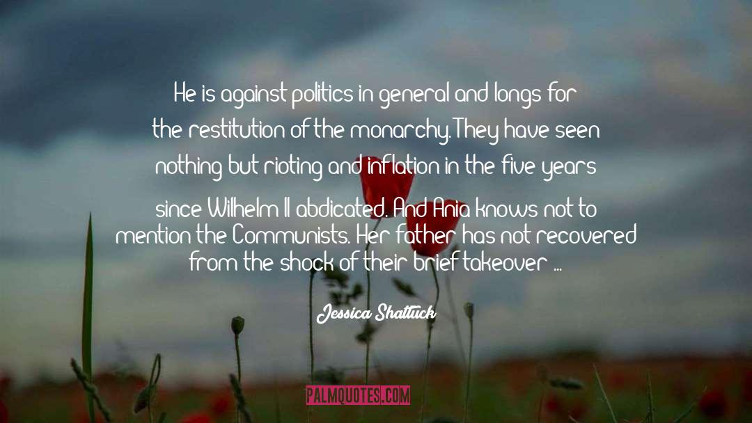 Jessica Shattuck Quotes: He is against politics in