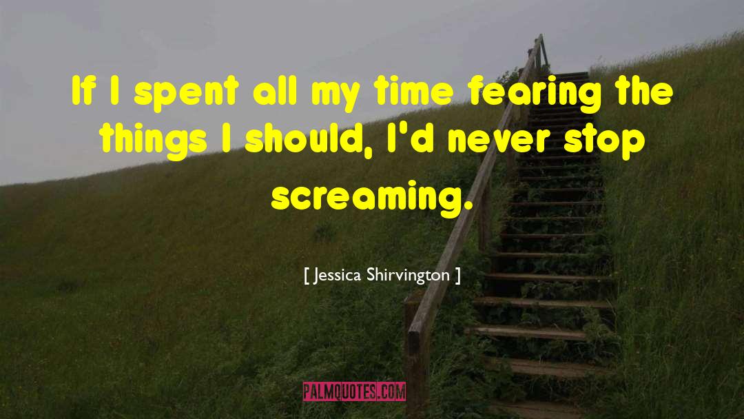 Jessica Shirvington Quotes: If I spent all my