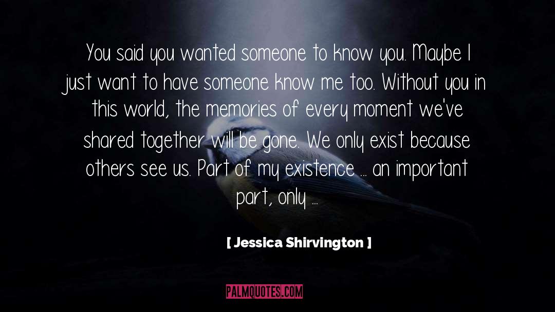 Jessica Shirvington Quotes: You said you wanted someone
