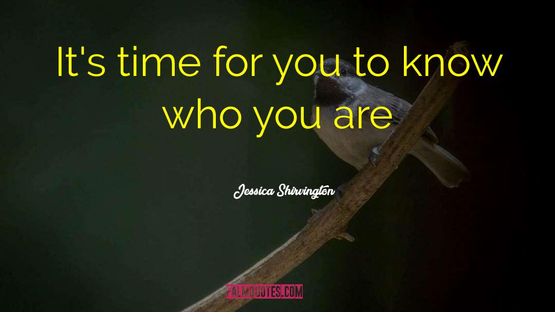 Jessica Shirvington Quotes: It's time for you to