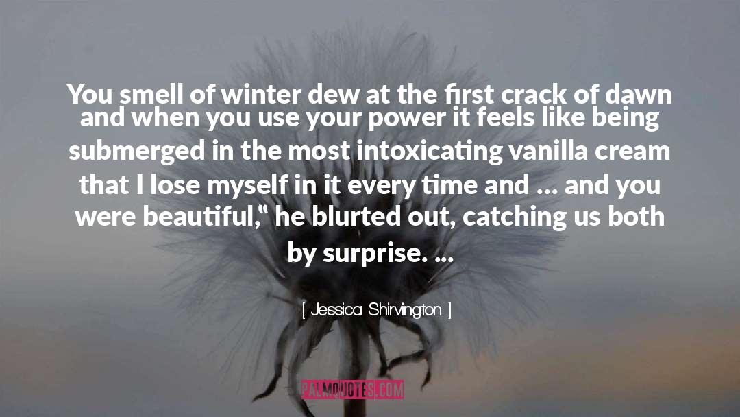 Jessica Shirvington Quotes: You smell of winter dew