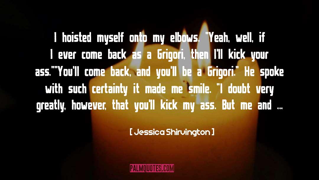 Jessica Shirvington Quotes: I hoisted myself onto my