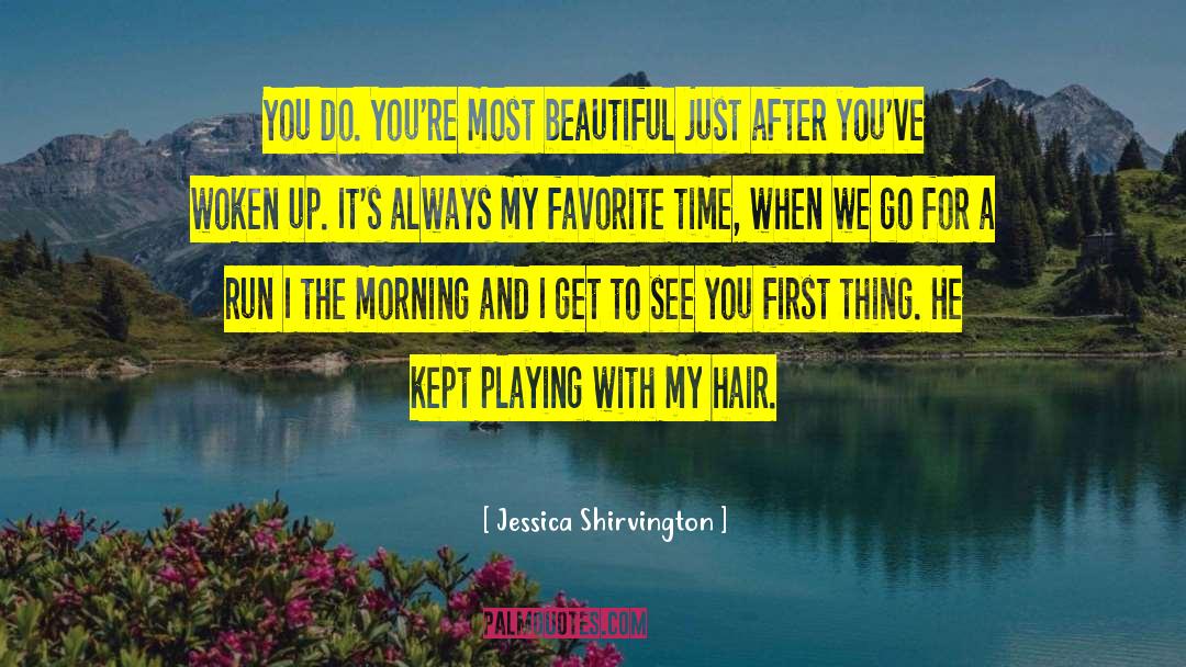 Jessica Shirvington Quotes: You do. You're most beautiful