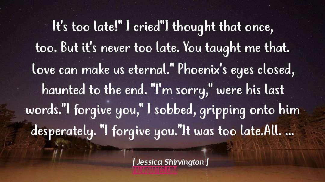 Jessica Shirvington Quotes: It's too late!