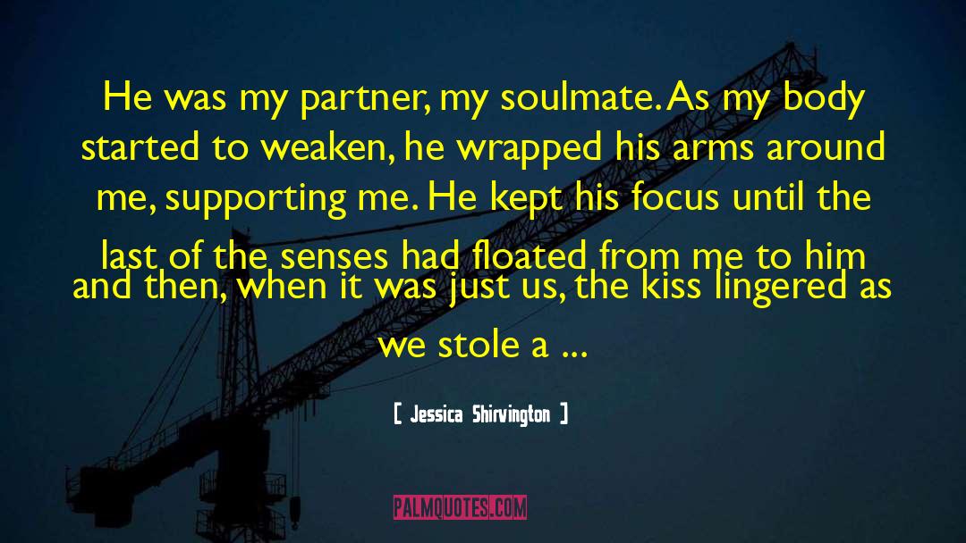 Jessica Shirvington Quotes: He was my partner, my